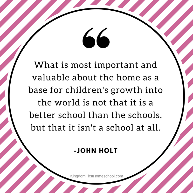 What is most important and valuable about the home as a base for children's growth into the world is not that it is a better school than the schools, but that it isn't a school at all - John Holt -- Click to read Homeschooling Methods Explained.