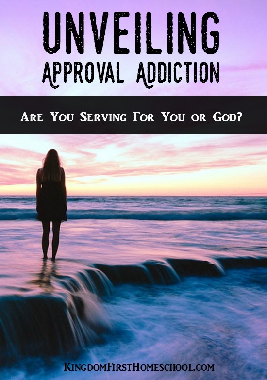 Unveiling Approval Addiction - Are you serving for you or God? Questions to ask yourself to know the difference.