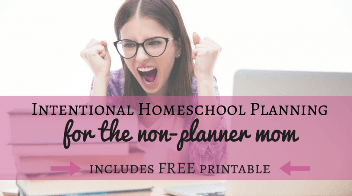 Intentional homeschool planning for the non-planner