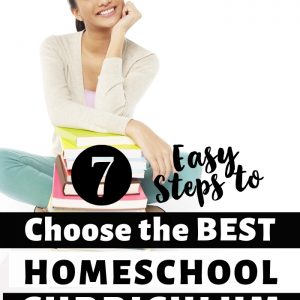 7 Easy steps to choose the best homeschool curriculum