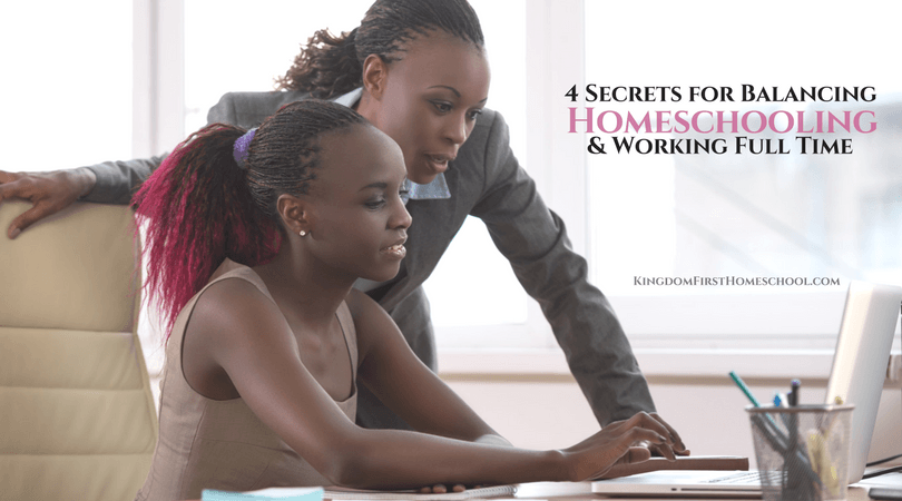 4 Secrets for Balancing Homeschooling and Working Full Time