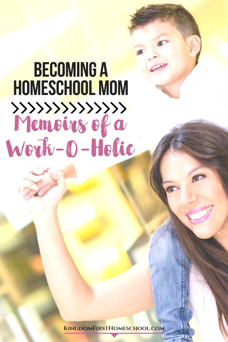Becoming a homeschool mom - Memoirs of a Work-O-Holic