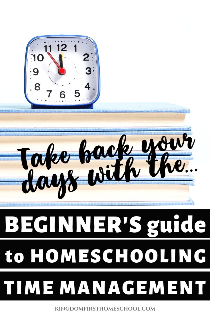 Take back your days with the beginner's guide to homeschooling time management