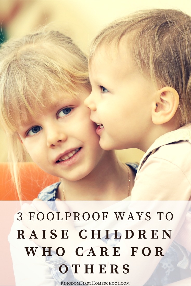3 foolproof ways to raise children who care for others
