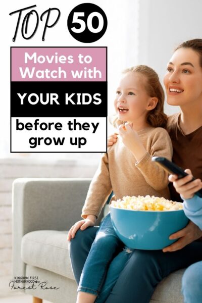 Top 50 Movies to Watch with Your Kids Before they Grow up