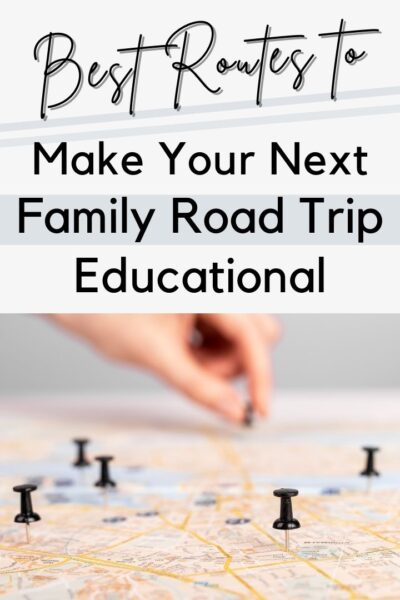 Best Educational Road Trip Routes