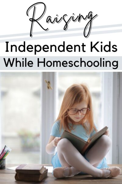 Raising Independent Kids While Homeschooling