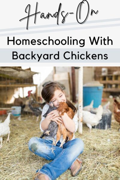 Hands-On Homeschooling with Backyard Chickens