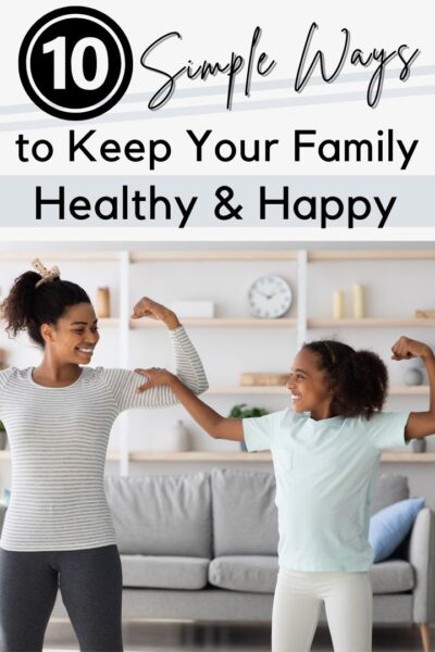 10 Simple Ways to Keep your Family Healthy and Happy