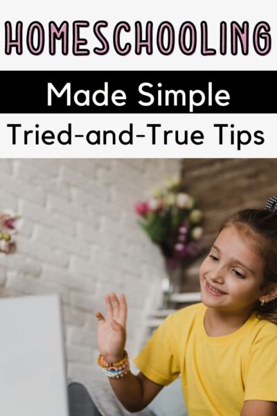 Homeschooling Made Simple: Tried-and-True Tips