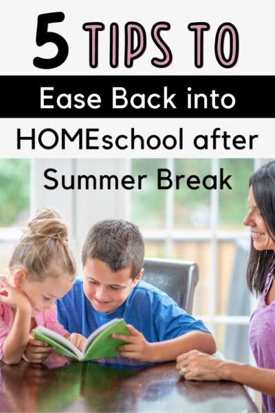 5 Tips to Ease Back Into Homeschooling After Summer