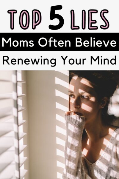 Top 5 Lies Moms Believe - Renewing Your Mind