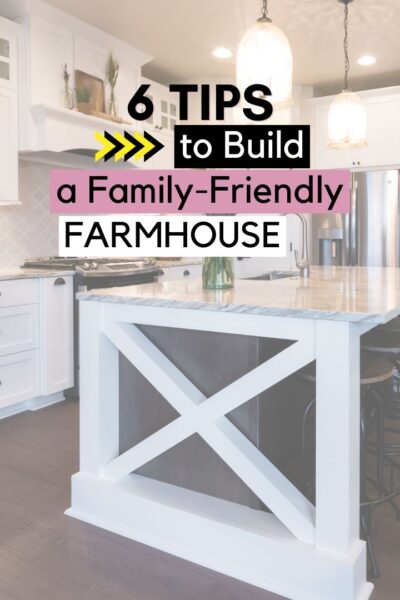 Build a Family-Friendly Farmhouse