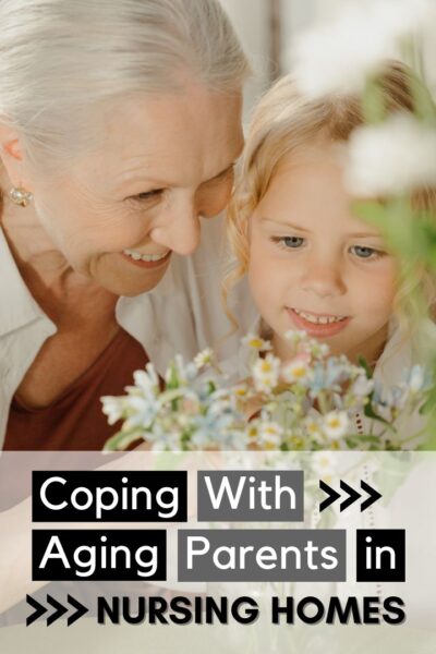 Coping with Aging Parents in Nursing Homes