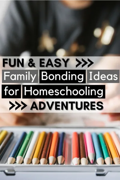 Fun Family Bonding Ideas for Homeschooling Adventures