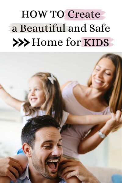 How to Create a Beautiful and Kid-Safe Home