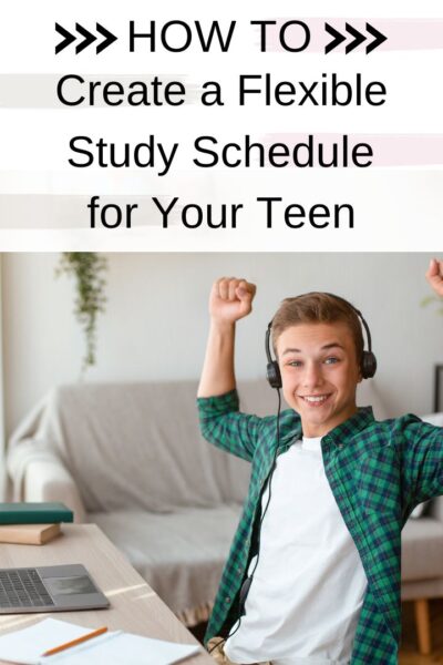 How to Create a Flexible Study Schedule for Your Teen