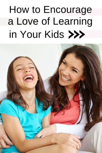 How to Encourage a Love of Learning in your Kids