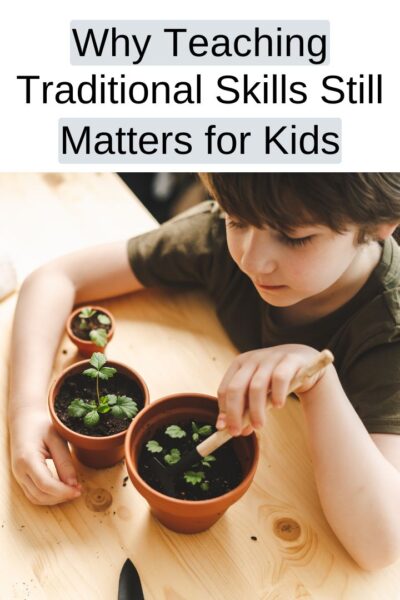 Why Teaching Traditional Skills Still Matters for Kids