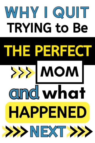 Quit Trying to Be the Perfect Mom